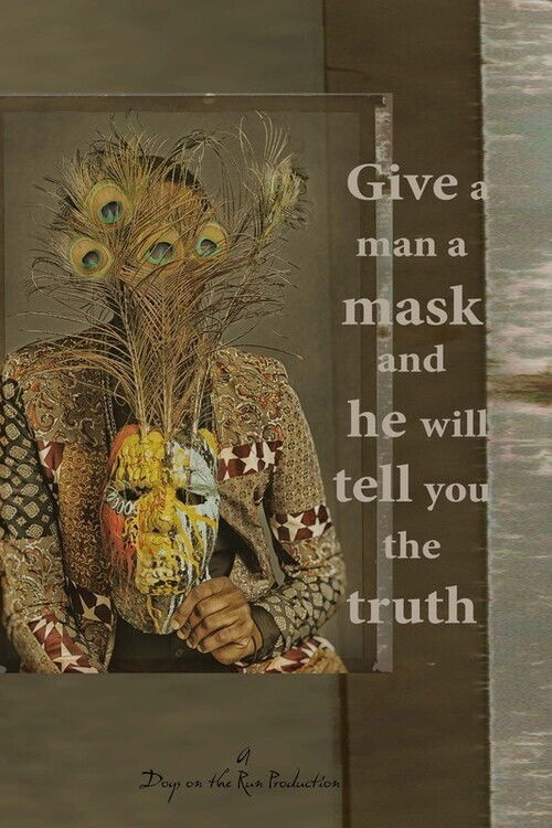 Poster for Give a Man a Mask and He will Tell You the Truth