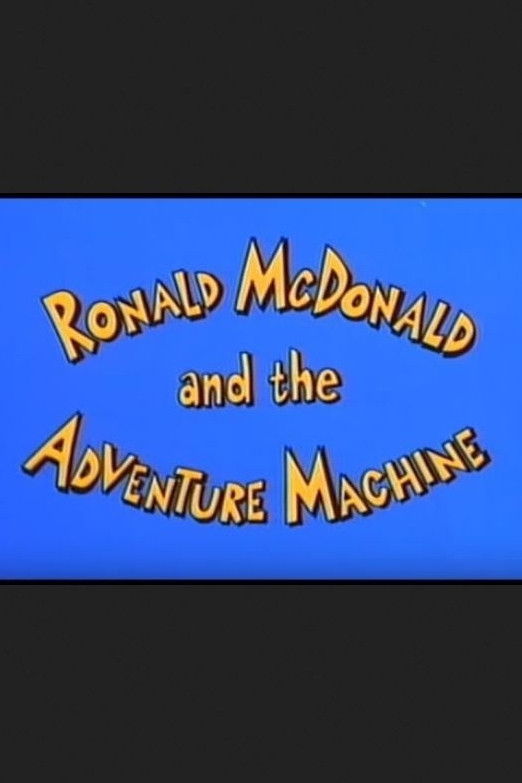 Ronald McDonald and the Adventure Machine