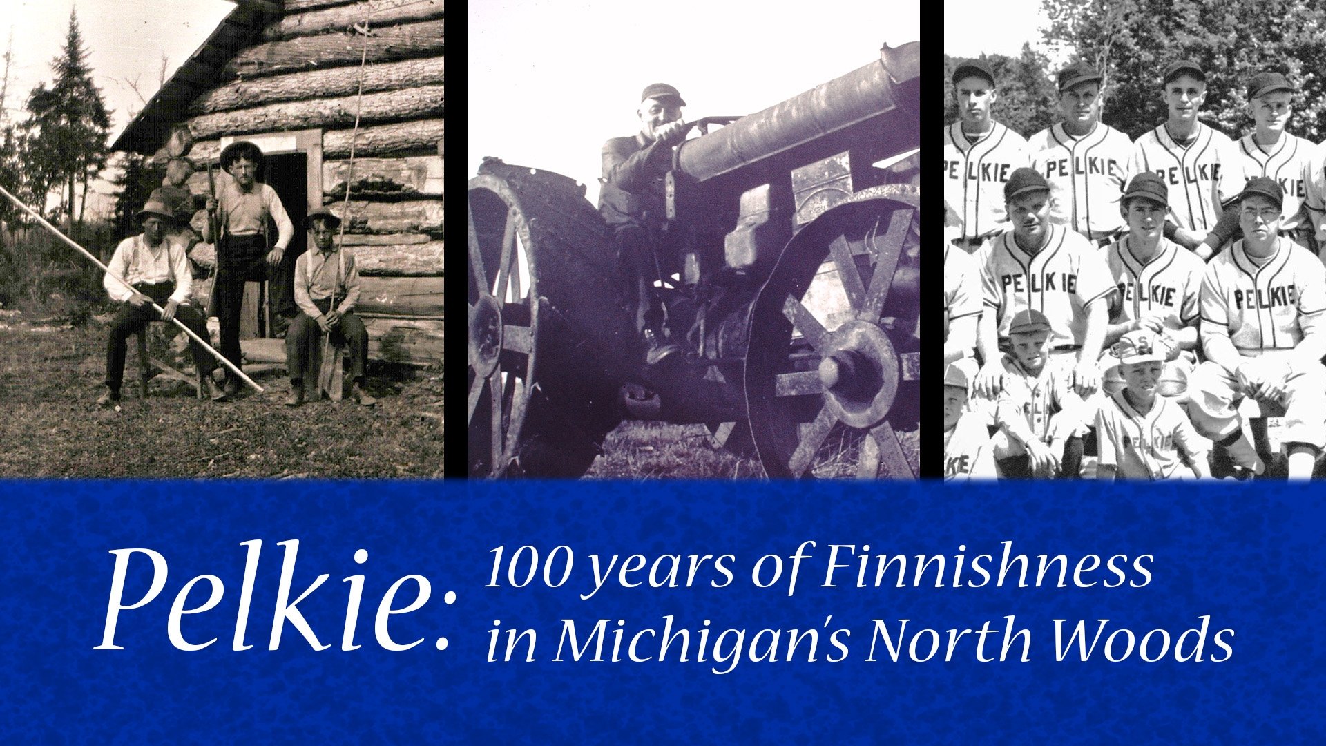 Pelkie: 100 Years of Finnishness in Michigan's North Woods poster