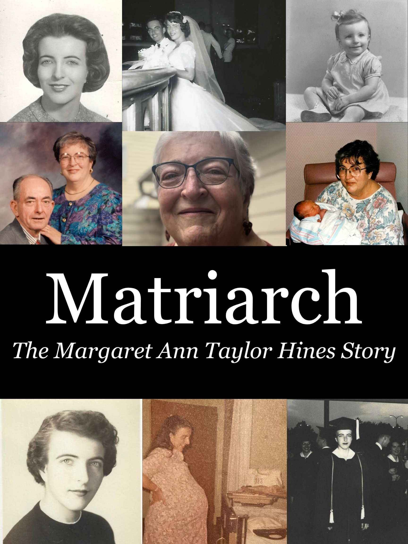 Matriarch: The Margaret Ann Taylor Hines Story