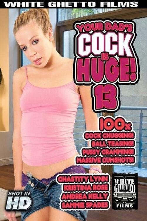 Your Dad's Cock Is Huge! 13 Your Dad's Cock Is Huge! 13
