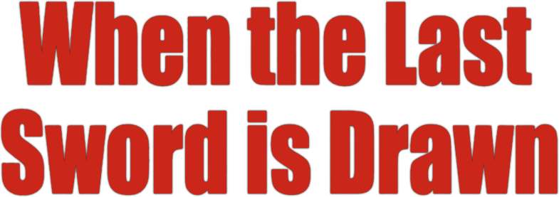 When the Last Sword Is Drawn