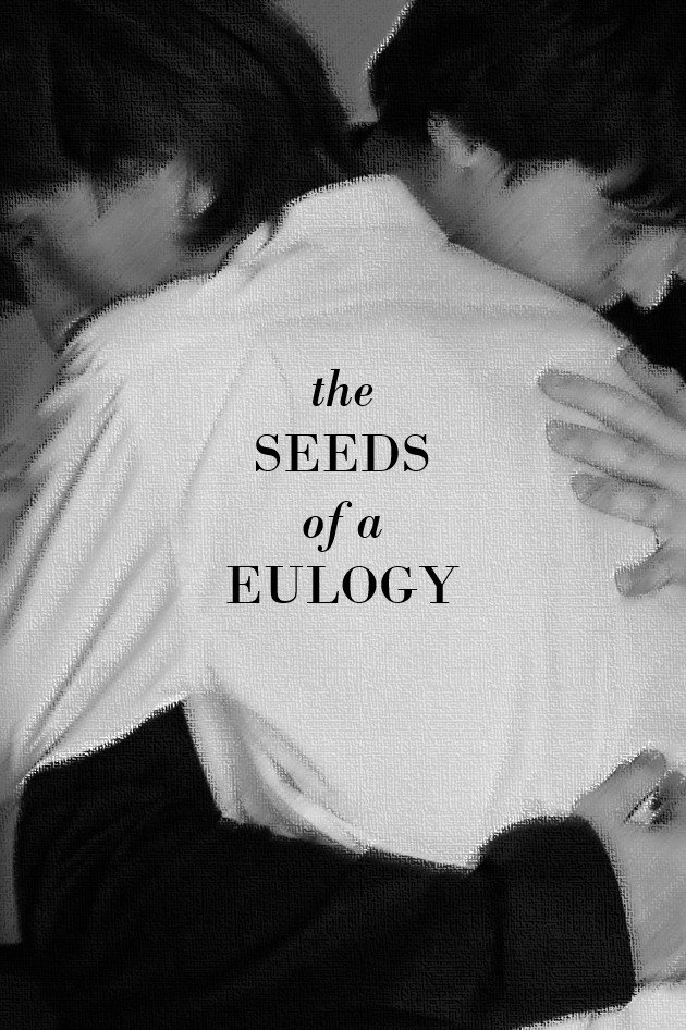 The Seeds of a Eulogy