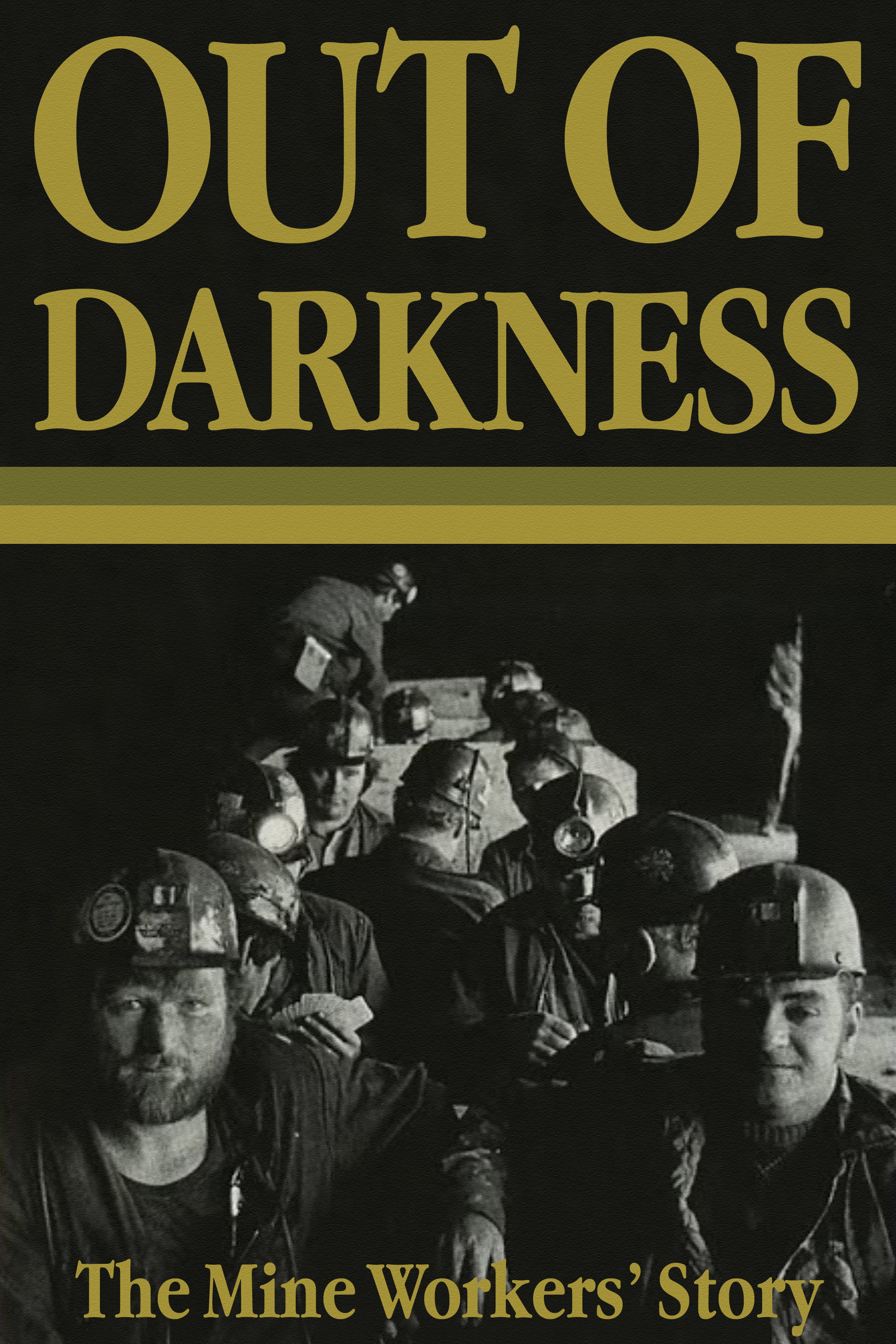 Out of Darkness: The Mine Workers' Story