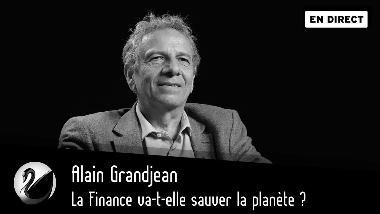 Thinkerview - Alain Grandjean : la finance va-t-elle sauver la planète ?