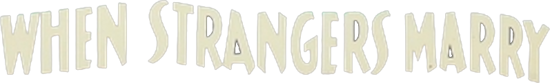 When Strangers Marry Logo