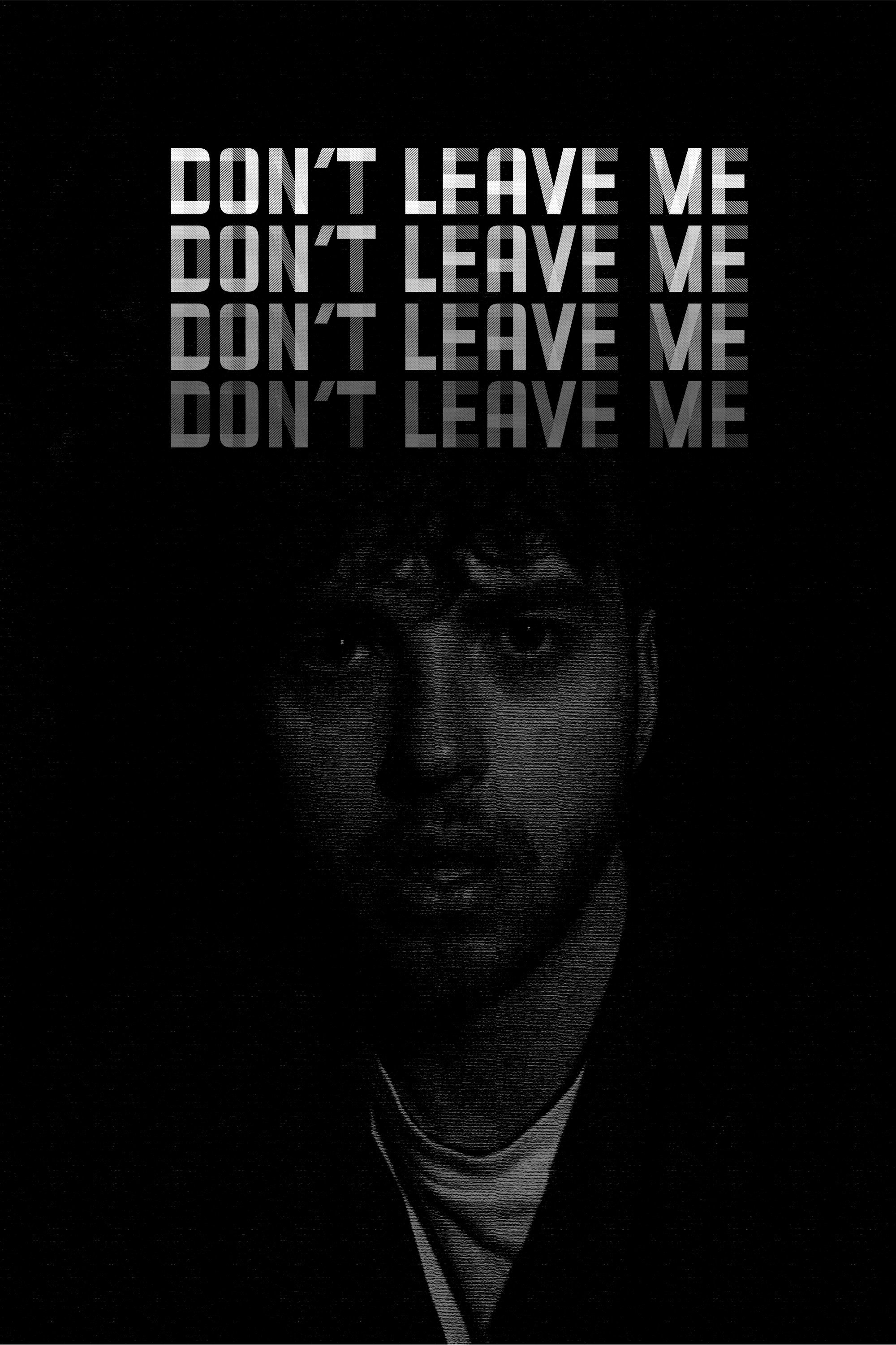 Don&rsquo;t Leave Me