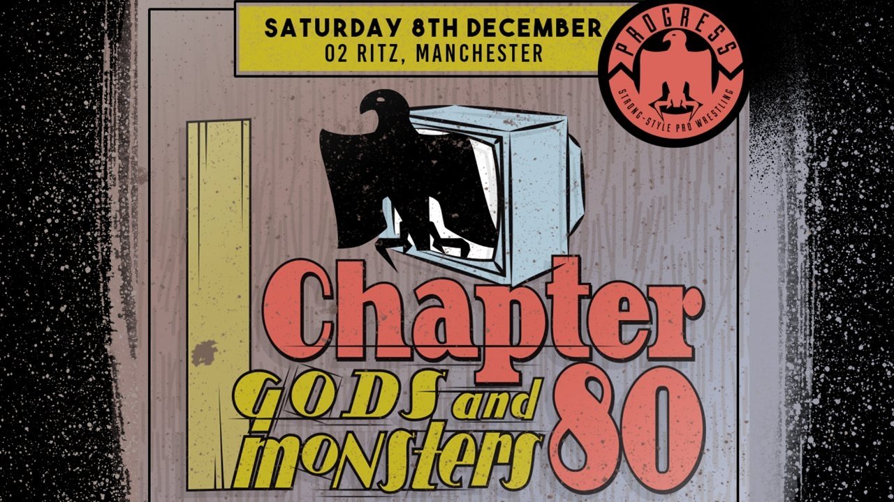 PROGRESS Chapter 80: Gods and Monsters (2018)