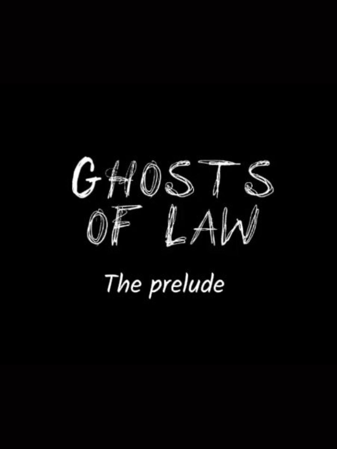 Ghosts of Law: The Prelude
