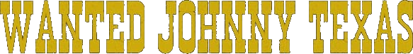 Wanted Johnny Texas