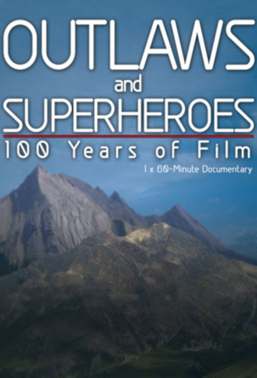 Outlaws and Superheroes: 100 Years of Film Poster