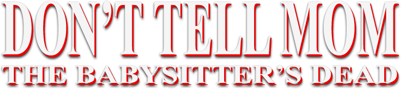 Don't Tell Mom the Babysitter's Dead Logo
