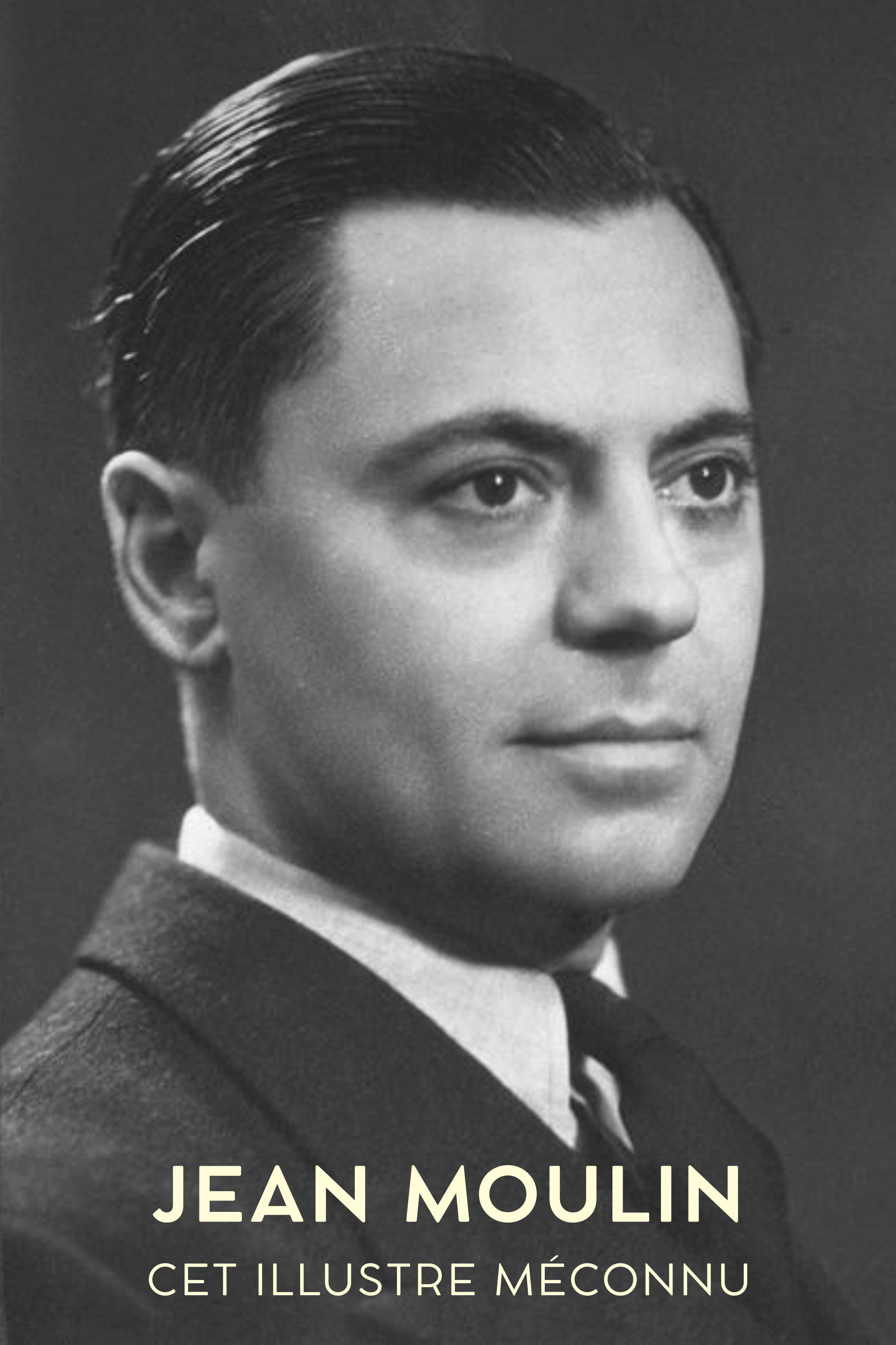 Jean Moulin, cet illustre méconnu