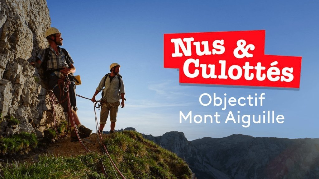 Nus et culottés - Objectif Mont Aiguille