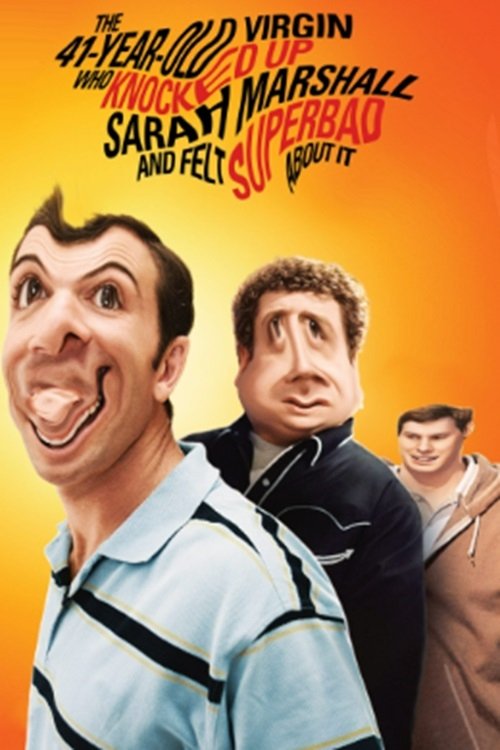 The 41–Year–Old Virgin Who Knocked Up Sarah Marshall and Felt Superbad About It