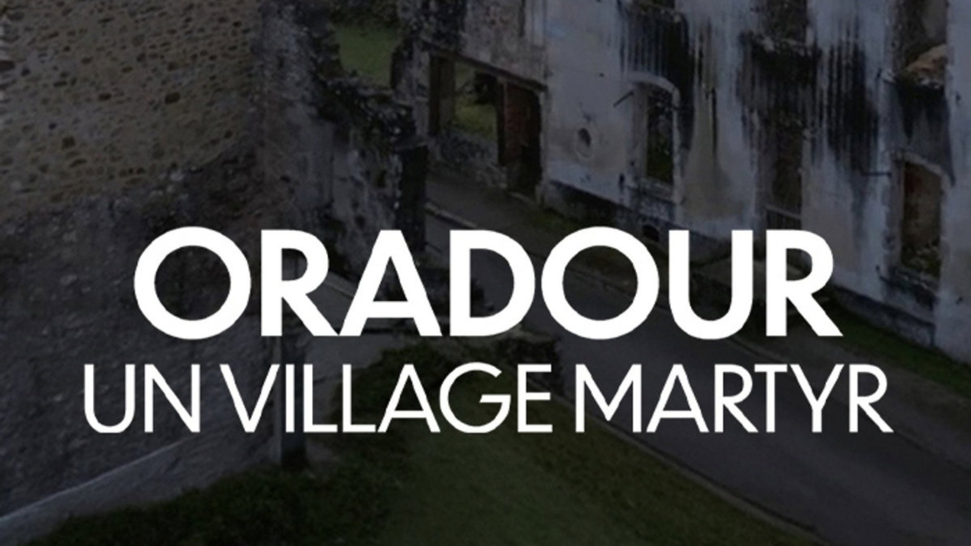 Oradour, un village martyr backdrop