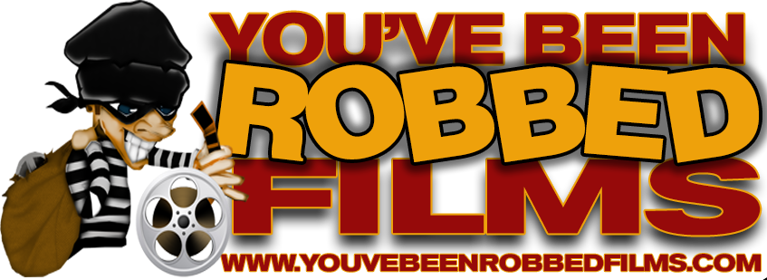 You've Been Robbed Films