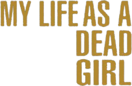 My Life as a Dead Girl