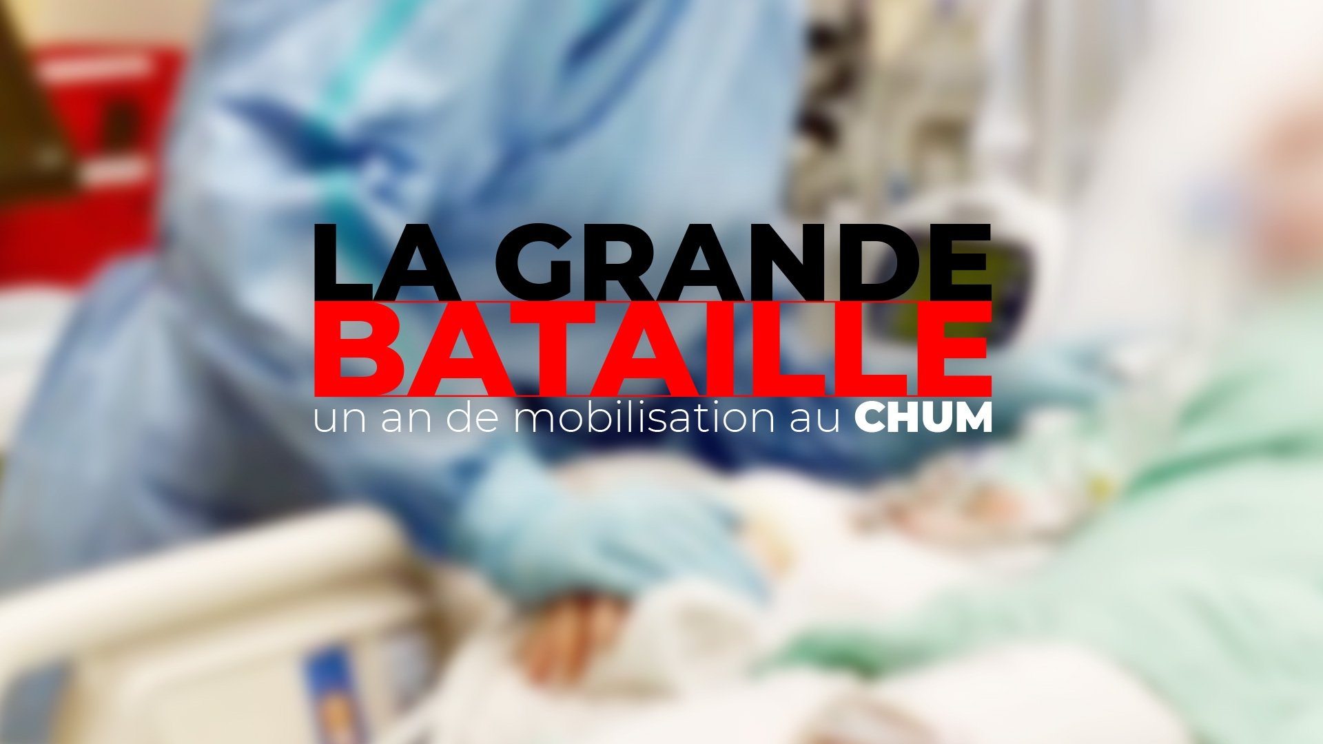 La grande bataille : un an de mobilisation au CHUM
