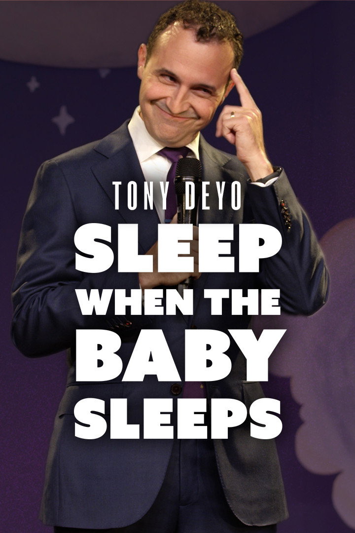 Tony Deyo: Sleep When The Baby Sleeps
