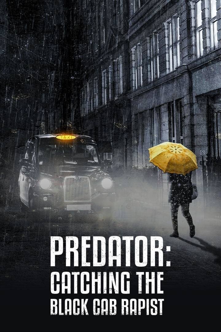 Predator: Catching The Black Cab Rapist (2021)
