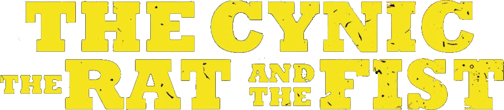The Cynic, the Rat & the Fist