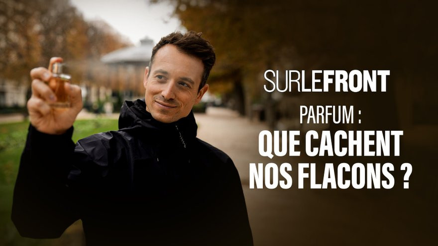 Sur le front - Parfum : que cachent nos flacons ?