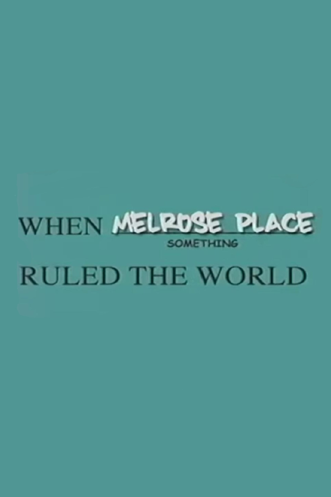 When Melrose Place Ruled The World