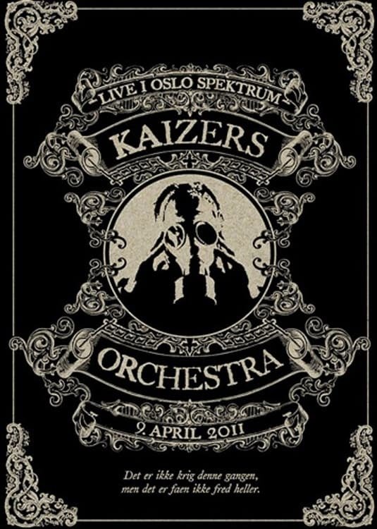 Kaizers Orchestra - Live i Oslo Spektrum Kaizers Orchestra - Live i Oslo Spektrum