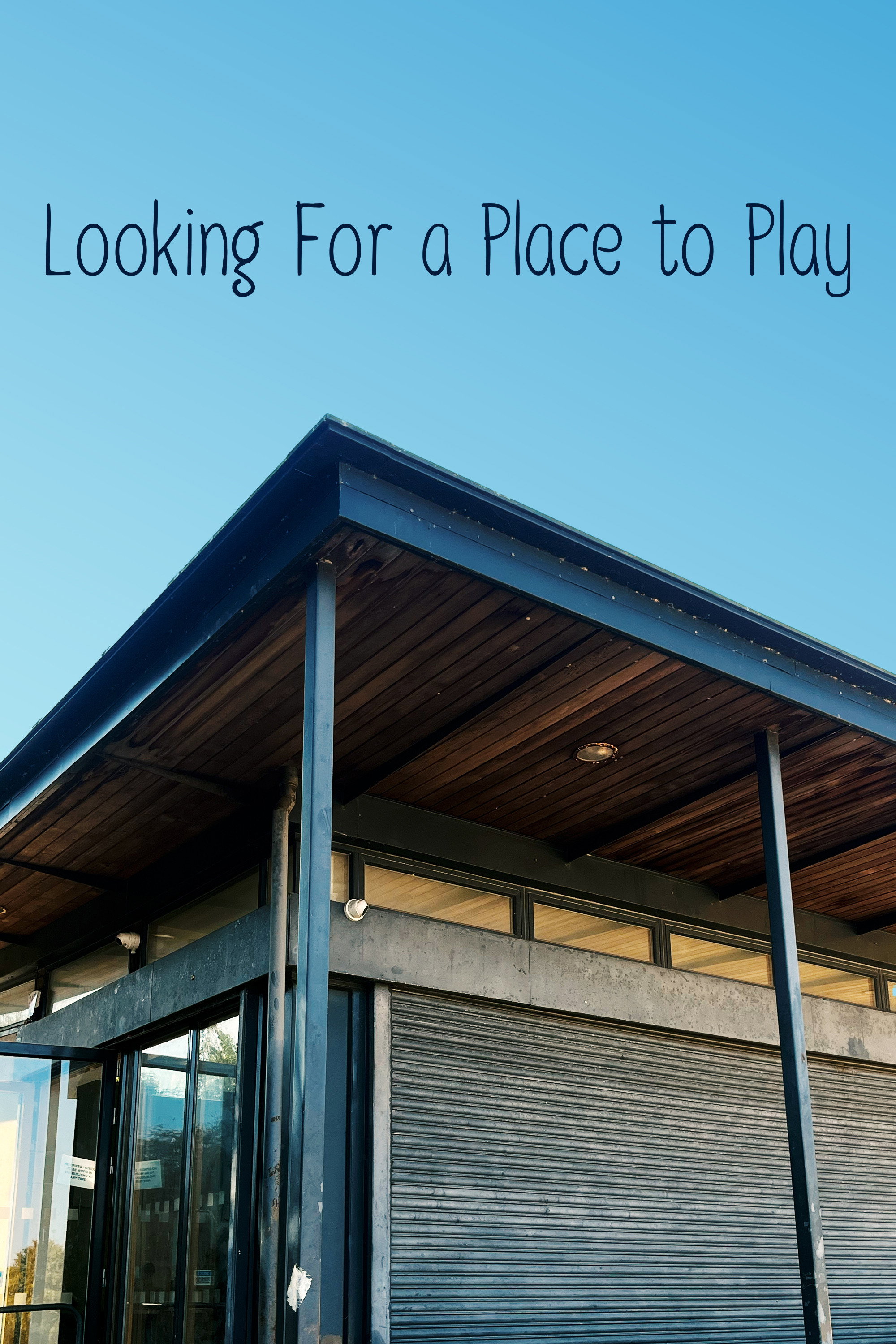Looking For a Place to Play