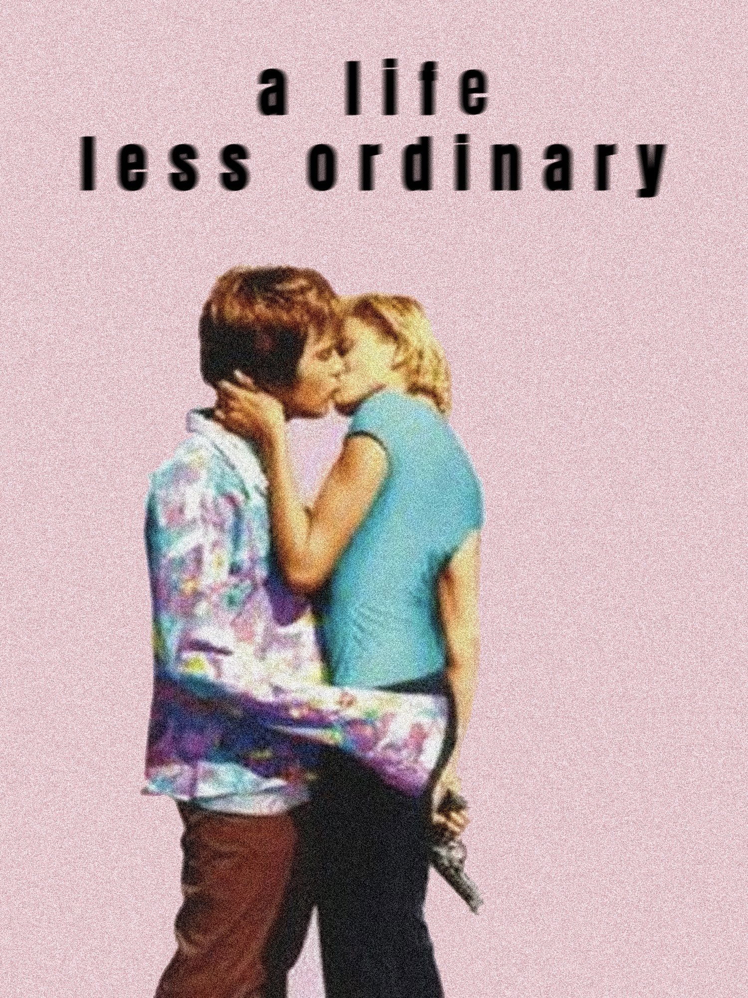 A Life Less Ordinary
