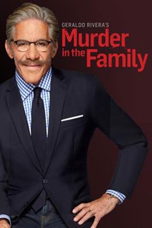 Geraldo Rivera's Murder in the Family (2018)