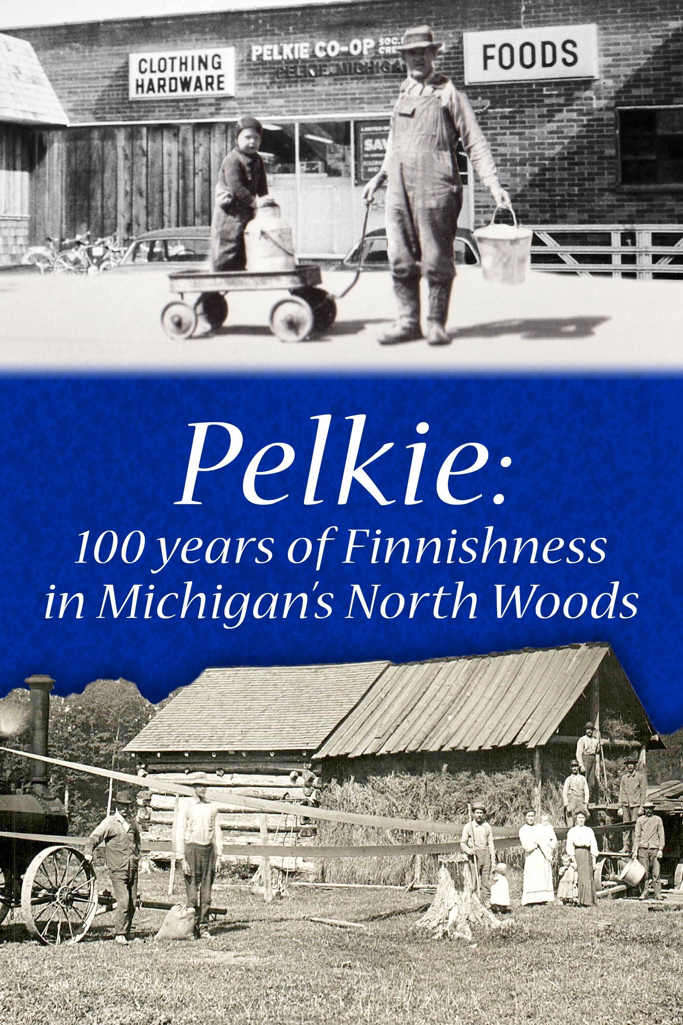 Pelkie: 100 Years of Finnishness in Michigan's North Woods on FREECABLE TV