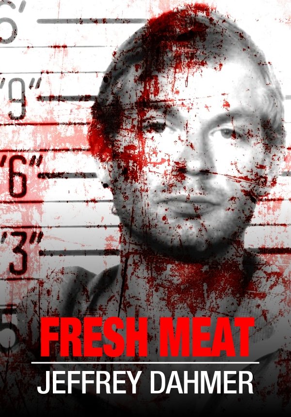 Fresh Meat: Jeffrey Dahmer
