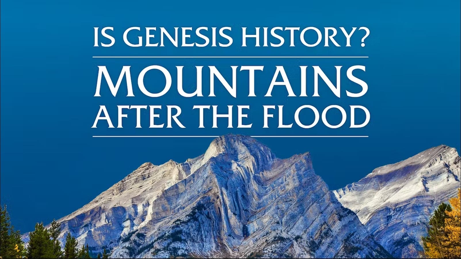 Is Genesis History? Mountains After the Flood (2023)