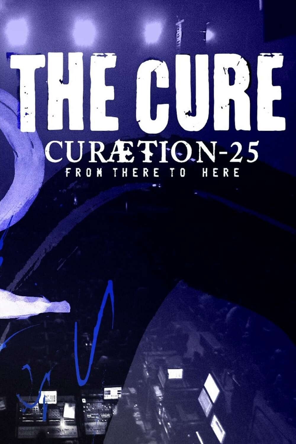 The Cure - CURÆTION-25: From There to Here | From Here to There
