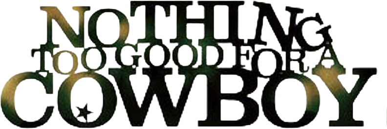 Nothing Too Good for a Cowboy Logo