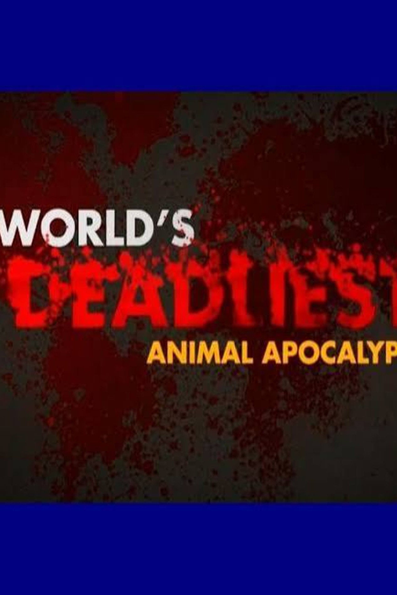 World's Deadliest: Animal Apocalypse