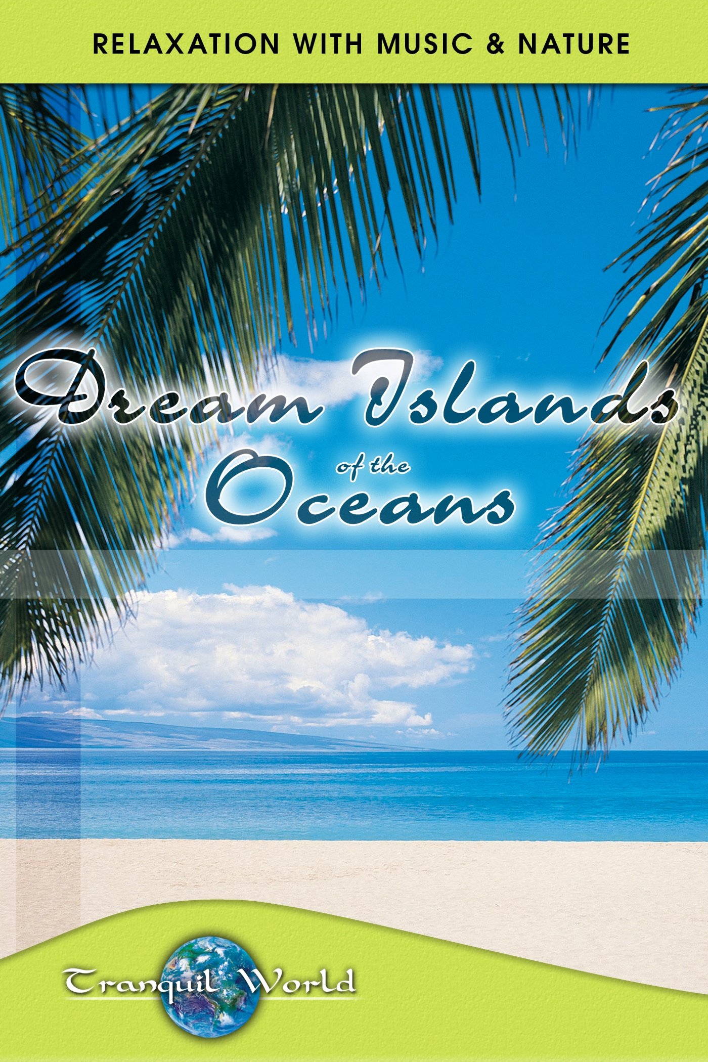 Dream Islands of the Oceans: Tranquil World - Relaxation with Music & Nature on FREECABLE TV