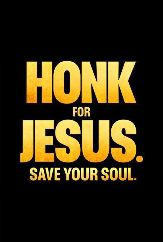 Honk for Jesus. Save Your Soul.