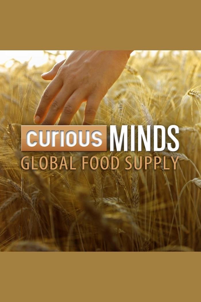 Curious Minds:  Global Food Supply