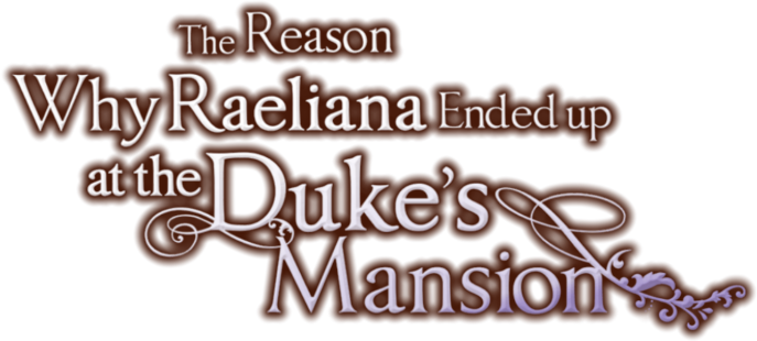 Why Raeliana Ended Up at the Duke's Mansion