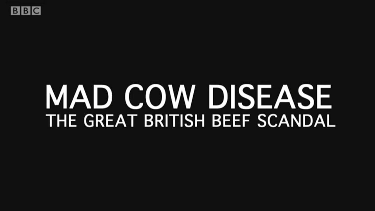 Mad Cow Disease: The Great British Beef Scandal