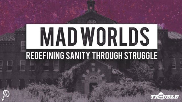 Thumbnail for Mad Worlds: Redefining Sanity Through Struggle Season 1 Episode 17