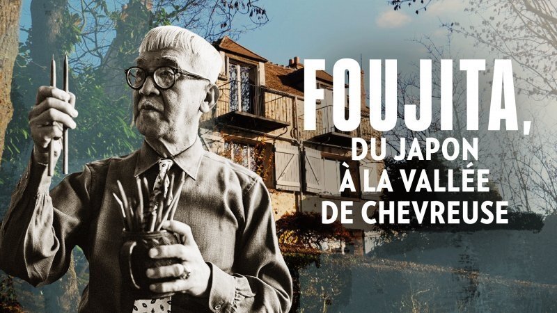 Une Maison, Un Artiste - Foujita, du Japon à la vallée de Chevreuse