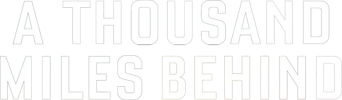 A Thousand Miles Behind