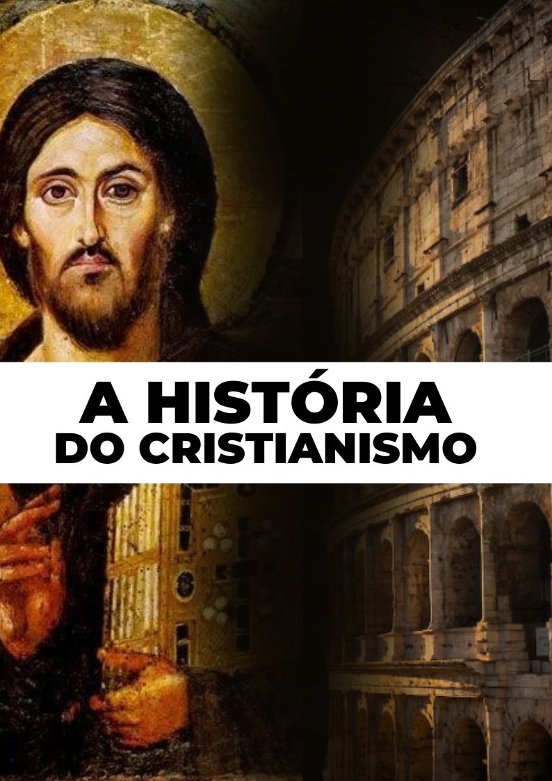 A História do Cristianismo A História do Cristianismo