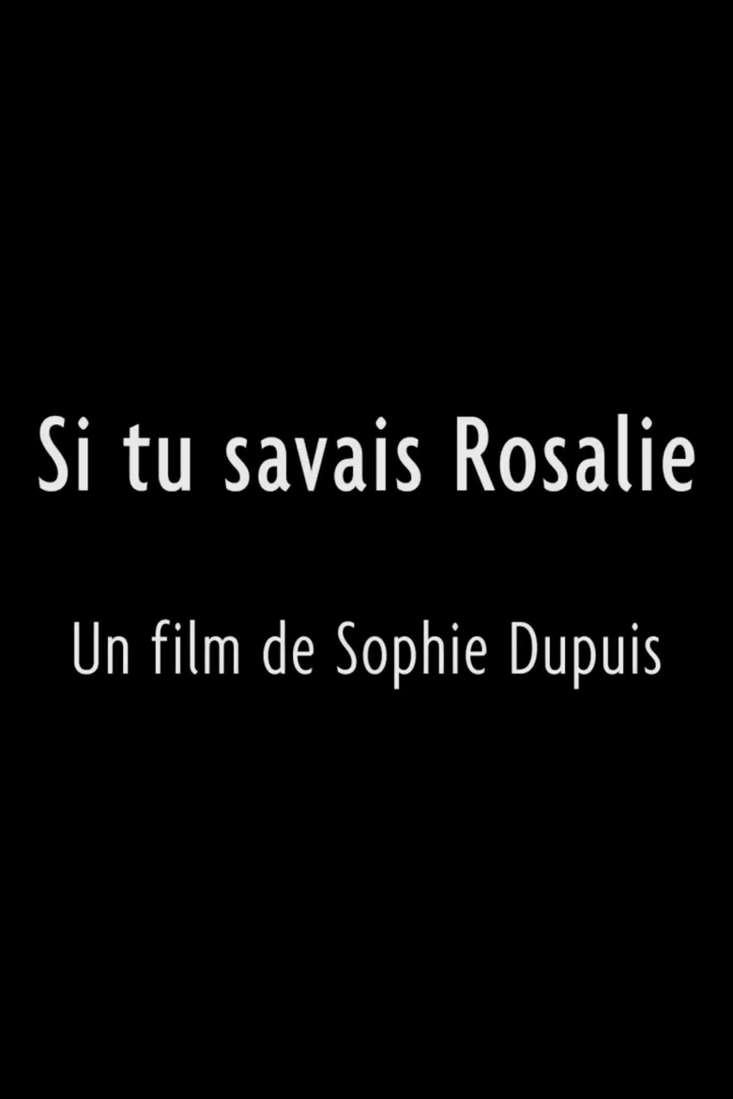 Si tu savais Rosalie Si tu savais Rosalie