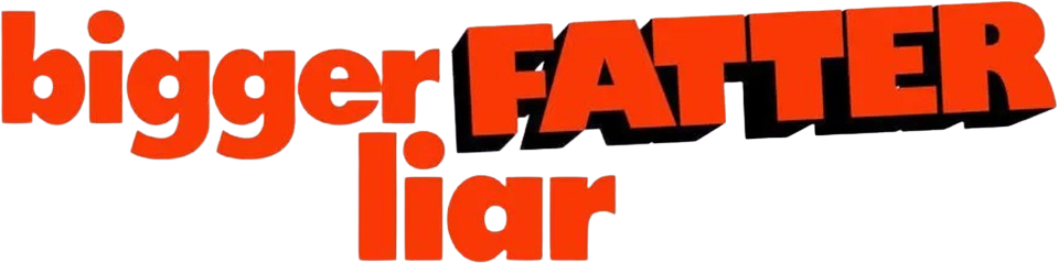 Bigger Fatter Liar