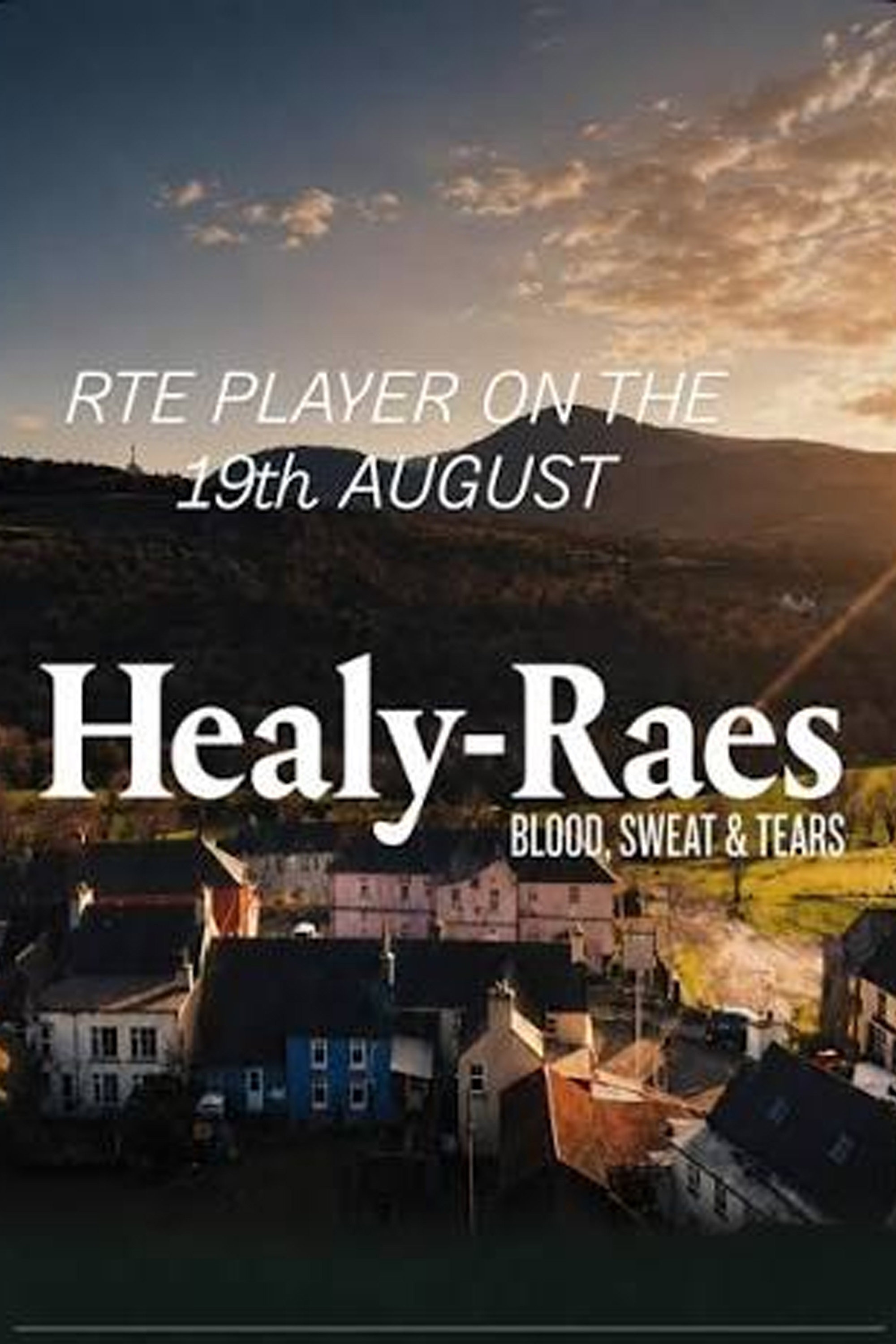 The Healy-Raes: Blood, Sweat & Tears